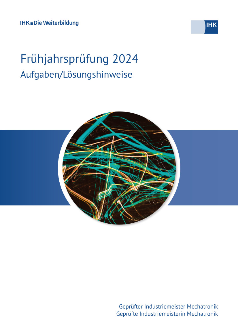 Cover von Geprüfte Industriemeister Mechatronik - Frühjahrsprüfung 2024 (Verordnung 2005)