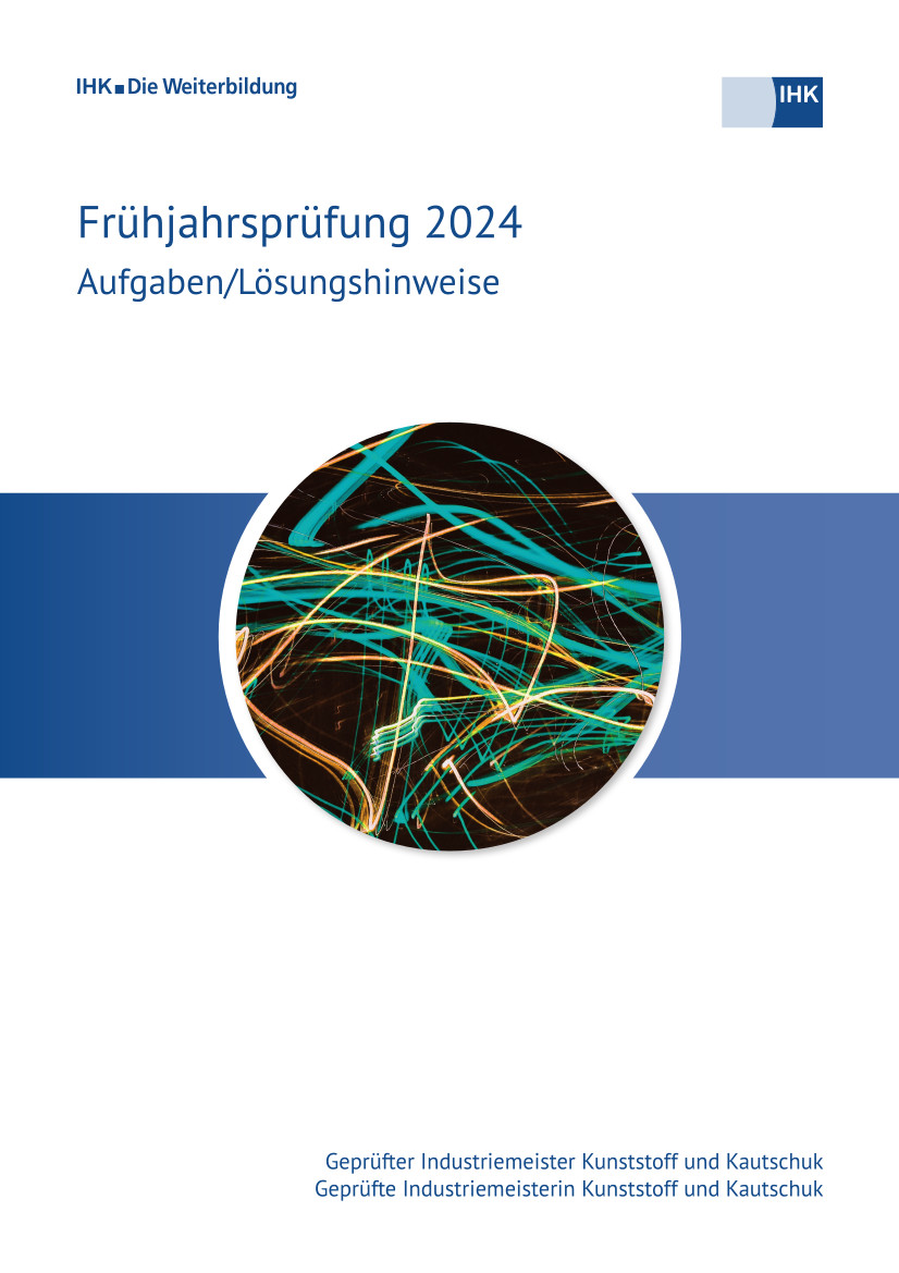 Cover von Geprüfte Industriemeister Kunststoff und Kautschuk - Frühjahrsprüfung 2024 (Verordnung 2014)